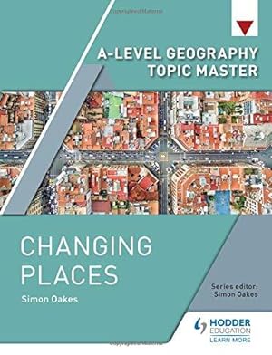Seller image for A-level Geography Topic Master: Changing Places for sale by WeBuyBooks 2