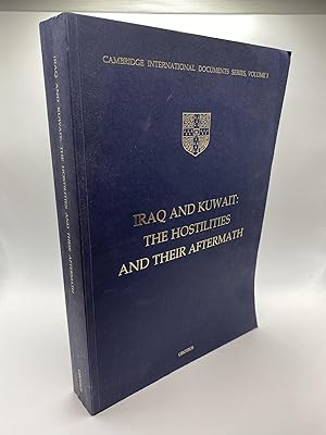 Seller image for IRAQ AND KUWAIT : THE HOSTILITIES AND THEIR AFTERMATH (CAMBRIDGE INTERNATIONAL DOCUMENTS SERIES ; VOL. 3) for sale by Second Story Books, ABAA