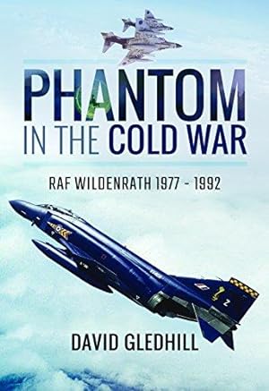 Bild des Verkufers fr Phantom in the Cold War: RAF Wildenrath 1977 - 1992 zum Verkauf von WeBuyBooks