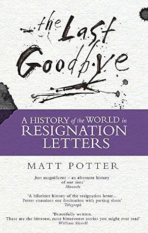 Bild des Verkufers fr The Last Goodbye: The History of the World in Resignation Letters zum Verkauf von WeBuyBooks