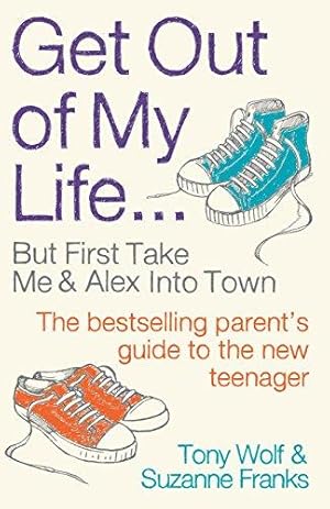 Bild des Verkufers fr Get Out of My Life: The bestselling guide to living with teenagers zum Verkauf von WeBuyBooks