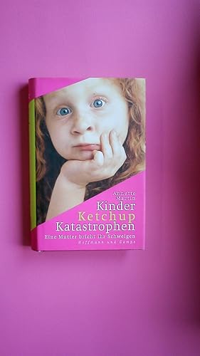 Bild des Verkufers fr KINDER, KETCHUP, KATASTROPHEN. eine Mutter bricht ihr Schweigen zum Verkauf von Butterfly Books GmbH & Co. KG
