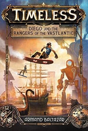 Bild des Verkufers fr Timeless: Diego and the Rangers of the Vastlantic: 1 zum Verkauf von WeBuyBooks