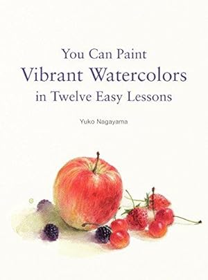 Imagen del vendedor de You Can Paint Vibrant Watercolors in Twelve Easy Lessons a la venta por WeBuyBooks