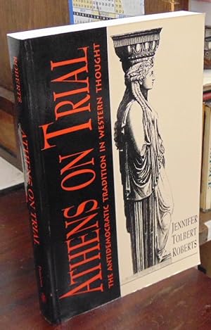 Immagine del venditore per Athens on Trial: The Antidemocratic Tradition in Western Thought venduto da Atlantic Bookshop