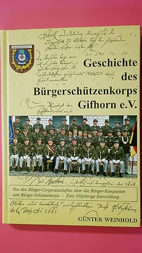 Bild des Verkufers fr DIE GESCHICHTE DES GIFHORNER SCHTZENWESENS GESCHICHTE DES BRGERSCHTZENKORPS GIFHORN E.V. zum Verkauf von Butterfly Books GmbH & Co. KG