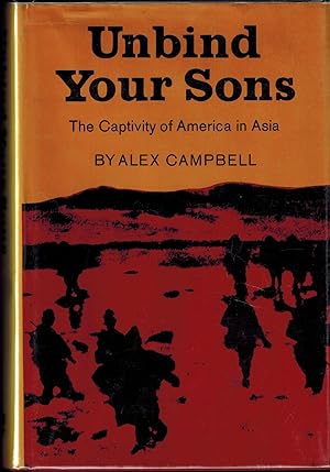 Imagen del vendedor de Unbind Your Sons - The Captivity of America in Asia a la venta por UHR Books