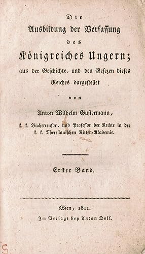 Seller image for Die Ausbildung der Verfassung des Knigreiches Ungern; aus der Geschichte und den Gesetzen dieses Reiches dargestellet. 2 Bde. for sale by Daniel Osthoff