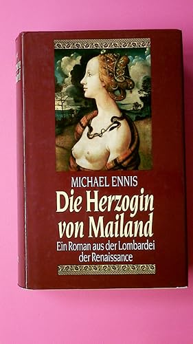 Seller image for DIE HERZOGIN VON MAILAND. ein Roman aus der Lombardei der Renaissance for sale by Butterfly Books GmbH & Co. KG