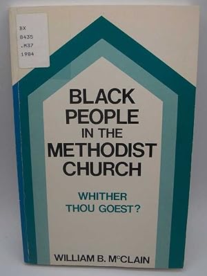 Image du vendeur pour Black People in the Methodist Church: Whither Thou Goest? mis en vente par Easy Chair Books