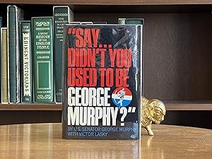 Say.Didn't You Used to be George Murphy?