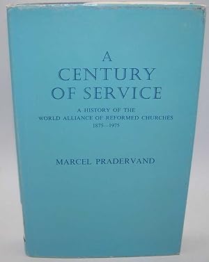 Image du vendeur pour A Century of Service: A History of the World Alliance of Reformed Churches 1875-1975 mis en vente par Easy Chair Books