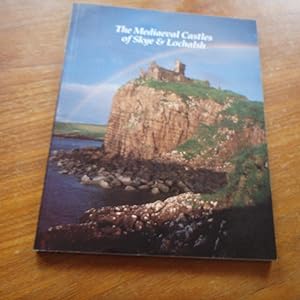 The Mediaeval Castles of Skye and Lochalsh