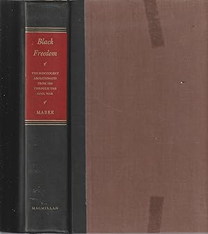 Image du vendeur pour Black Freedom: The Nonviolent Abolitionists from 1830 Through the Civil War mis en vente par Book Booth