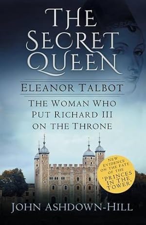 Bild des Verkufers fr The Secret Queen: Eleanor Talbot, the Woman Who Put Richard III on the Throne zum Verkauf von WeBuyBooks