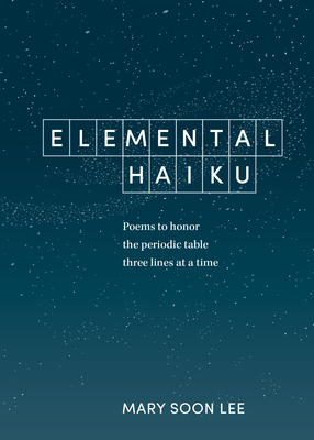 Image du vendeur pour Elemental Haiku: Poems to Honor the Periodic Table, Three Lines at a Time (Paperback or Softback) mis en vente par BargainBookStores