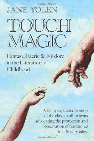 Seller image for Touch Magic: Fantasy, Faerie and Folklore in the Literature of Childhood for sale by WeBuyBooks