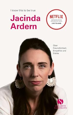 Seller image for JACINDA ARDERN: ber Freundlichkeit, Empathie und Strke | Die erste Premierministerin Neuseelands im Portrt (I know this to be true) for sale by Express-Buchversand