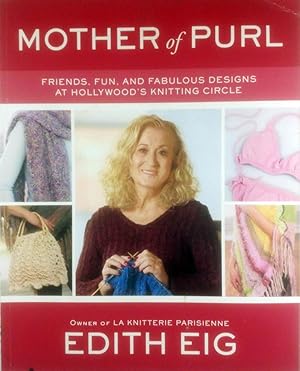 Mother of Purl: Friends, Fun, and Fabulous Designs at Hollywood's Knitting Circle