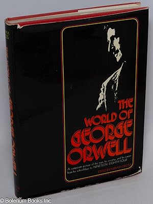 Seller image for The World of George Orwell. A composite picture of the man, his society, and his career [subtitle from dust jacket] for sale by Bolerium Books Inc.