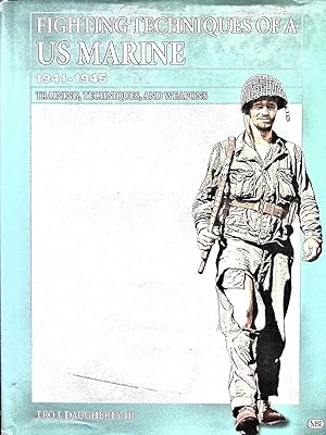 Seller image for Fighting Techniques of a U.S. Marine: 1941-1945: Training, Techniques, and Weapons for sale by Liberty Book Store ABAA FABA IOBA