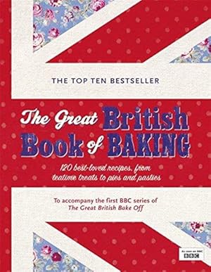 Seller image for The Great British Book of Baking: 120 best-loved recipes from teatime treats to pies and pasties for sale by WeBuyBooks