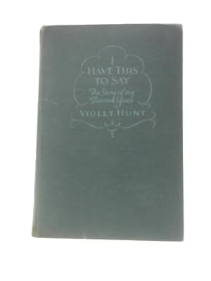 Image du vendeur pour I Have This to Say: The Story of My Flurried Years mis en vente par World of Rare Books