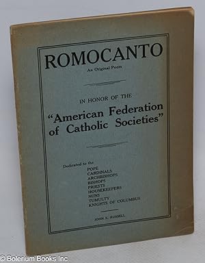 Romocanto. An Original Poem In Honor of the "American Federation of Catholic Societies." Dedicate...