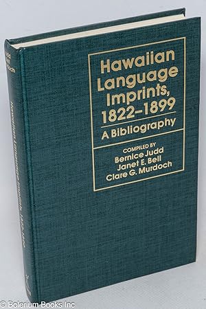 Immagine del venditore per Hawaiian Language Imprints, 1822-1899: A Bibliography venduto da Bolerium Books Inc.