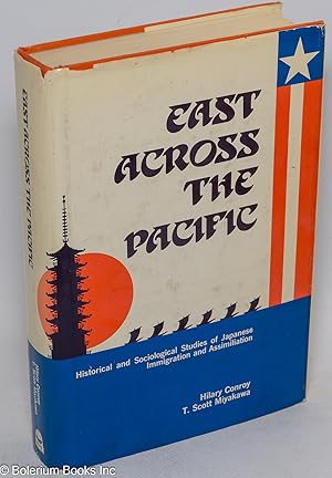 Seller image for East Across the Pacific: Historical and Sociological Studies of Japanese Immigration and Assimilation for sale by Bolerium Books Inc.