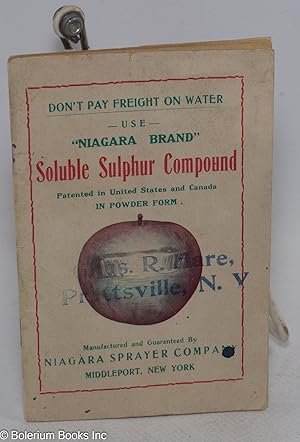 Don't Pay Freight on Water. Use "Niagara Brand" Soluble Sulphur Compound