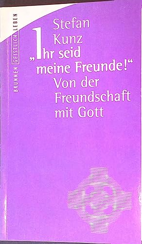 Seller image for Ihr seid meine Freunde!. Von der Freundschaft mit Gott. for sale by books4less (Versandantiquariat Petra Gros GmbH & Co. KG)
