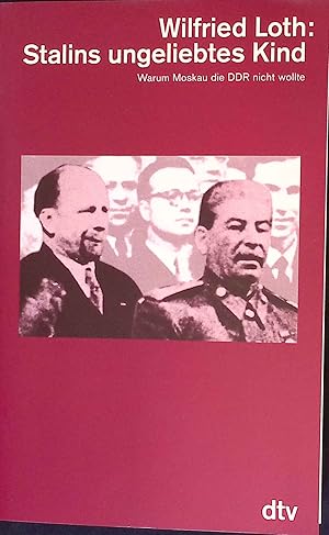 Bild des Verkufers fr Stalins ungeliebtes Kind : warum Moskau die DDR nicht wollte. dtv ; 4678 zum Verkauf von books4less (Versandantiquariat Petra Gros GmbH & Co. KG)