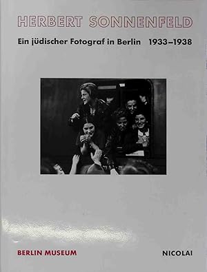 Herbert Sonnenfeld : ein jüdischer Fotograf in Berlin 1933 - 1938.