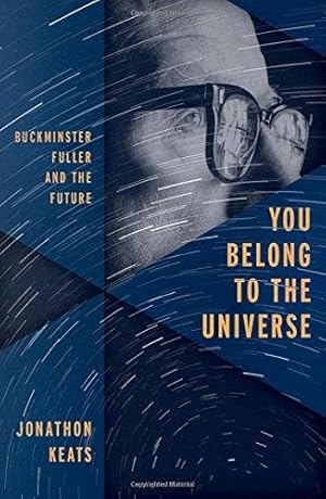 Bild des Verkufers fr You Belong to the Universe: Buckminster Fuller and the Future zum Verkauf von WeBuyBooks