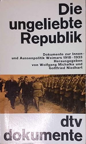 Bild des Verkufers fr Die ungeliebte Republik : Dokumentation zur Innen- u. Aussenpolitik Weimars 1918 - 1933. dtv ; 2918 : dtv-Dokumente zum Verkauf von books4less (Versandantiquariat Petra Gros GmbH & Co. KG)