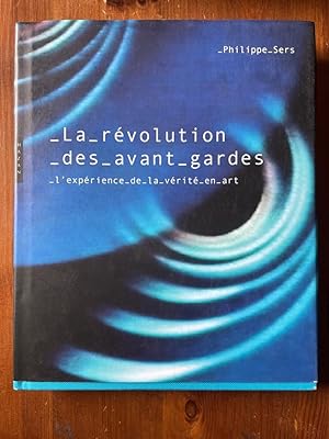 Seller image for La rvolution des avant-gardes : L'exprience de la vrit en art for sale by Librairie des Possibles