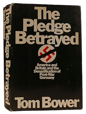 Immagine del venditore per THE PLEDGE BETRAYED: AMERICA AND BRITAIN AND THE DENAZIFICATION OF POST-WAR GERMANY venduto da Rare Book Cellar