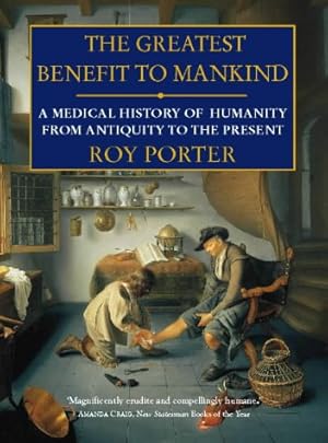 Seller image for The Greatest Benefit to Mankind: A Medical History of Humanity for sale by WeBuyBooks