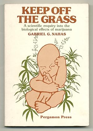Seller image for Keep off the Grass: A Scientific Enquiry into the Biological Effects of Marijuana for sale by Between the Covers-Rare Books, Inc. ABAA