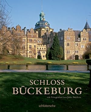 Schloss Bückeburg : höfischer Glanz - fürstliche Repräsentation Heiner Borggrefe. Mit Fotogr. von...