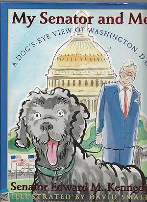 Seller image for My Senator and Me: A Dog's Eye View of Washington, D.C. for sale by TuosistBook