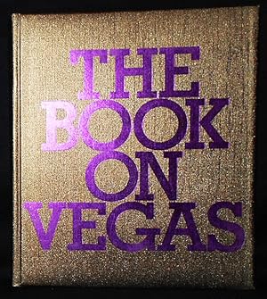 Seller image for The Book on Vegas; presented by Peter Morton; Introduction by Dave Hickey; edited by Lisa Eisner & Roman Alonso with Noel Daniel; designed by Douglas Lloyd for sale by Classic Books and Ephemera, IOBA