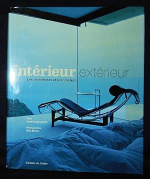 Intérieur Extérieur: Les Architectes et Leur Maison; Texte Jean-Louis André