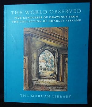 The World Observed: Five Centuries of Drawings From the Collection of Charles Ryskamp; Foreword b...