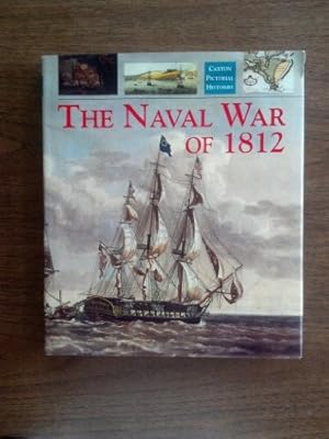 Seller image for The Naval War of 1812 (Caxton pictorial histories) for sale by WeBuyBooks