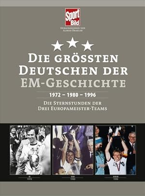 Bild des Verkufers fr Die grten Deutschen der EM-Geschichte : 1972 - 1980 - 1996 ; die Sternstunden der drei Europameister-Teams Autoren: Udo Muras, Patrick Strasser, Broder-Jrgen Trede zum Verkauf von SIGA eG