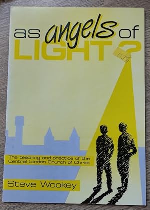 As Angels of Light: The Teaching and Practice of the Central London Church of Christ