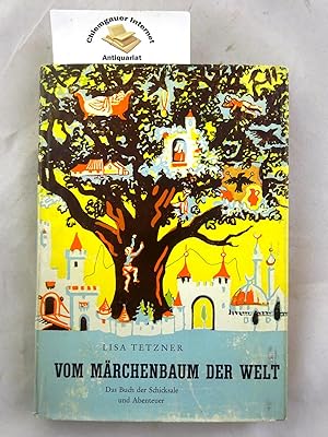 Vom Märchenbaum der Welt. Ein Buch der Schicksale und Abenteuer. Herausgegeben von Lisa Tetzner. ...