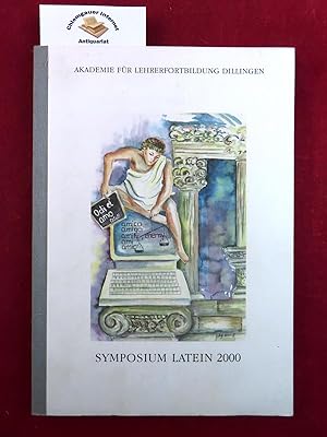 Symposium Latein 2000 : 16.3.92 - 20.3.92. Akademie für Lehrerfortbildung, Dillingen: Akademieber...